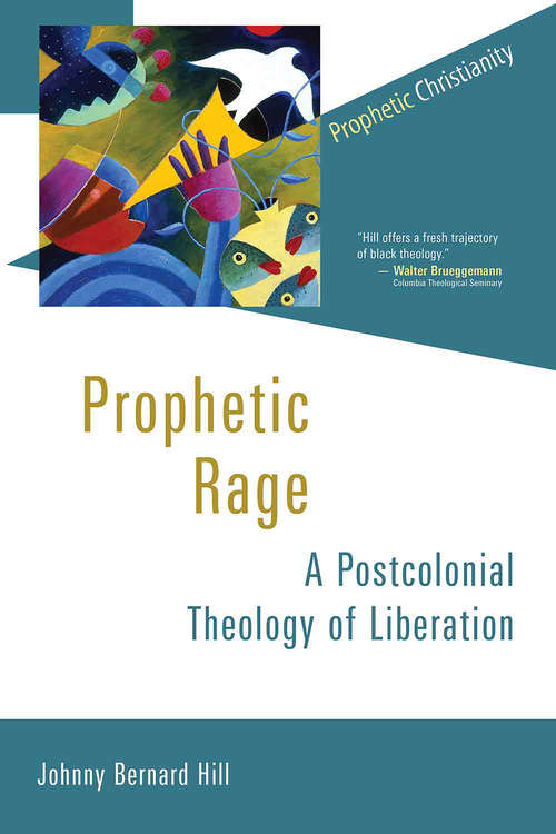Book cover of Prophetic Rage: A Postcolonial Theology Of Liberation (Prophetic Christianity Series (PC))