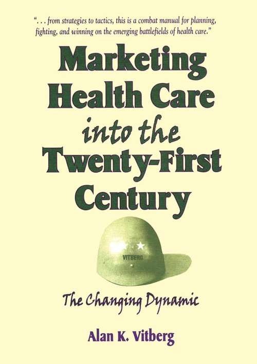 Marketing Health Care Into the Twenty-First Century: The Changing Dynamic