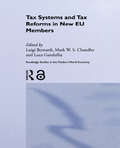 Tax Systems and Tax Reforms in New EU Member States (Routledge Studies in the Modern World Economy #Vol. 51)