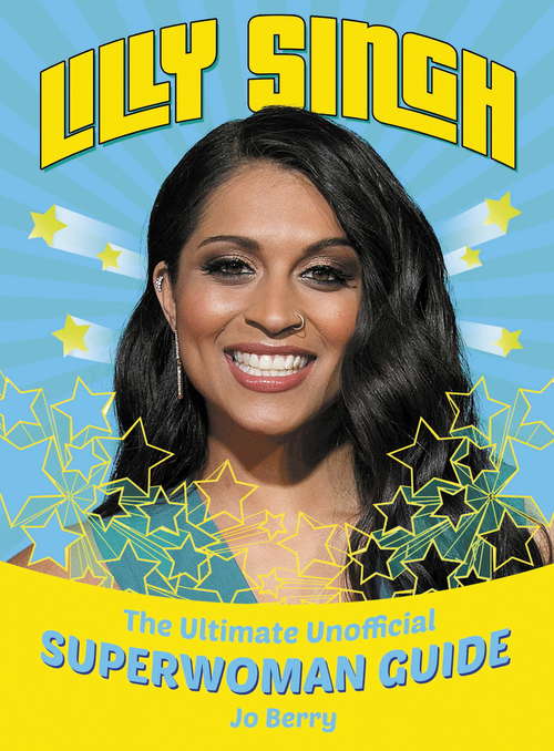 Book cover of Lilly Singh: The Unofficial Superwoman Guide