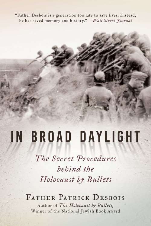 Book cover of In Broad Daylight: The Secret Procedures behind the Holocaust by Bullets