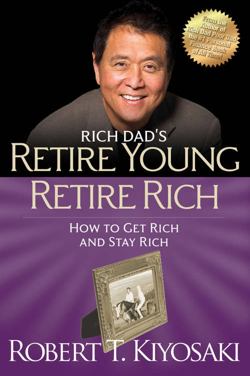 Book cover of Retire Young Retire Rich: How to Get Rich Quickly and Stay Rich Forever!