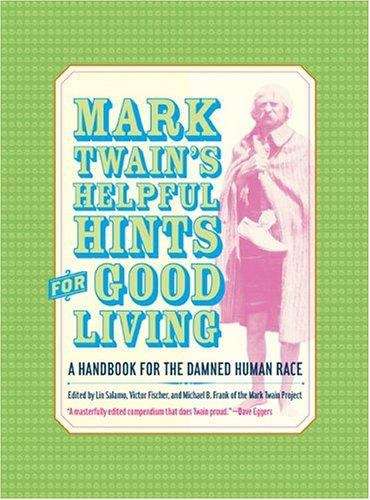 Mark Twain's Helpful Hints for Good Living: A Handbook for the Damned Human Race