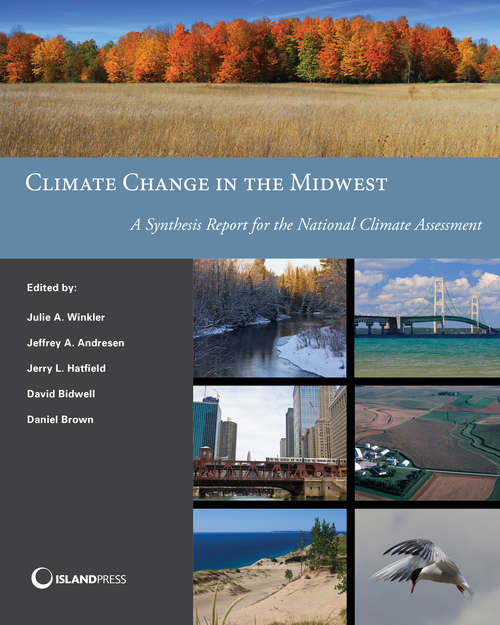 Climate Change in the Midwest: A Synthesis Report for the National Climate Assessment (NCA Regional Input Reports)