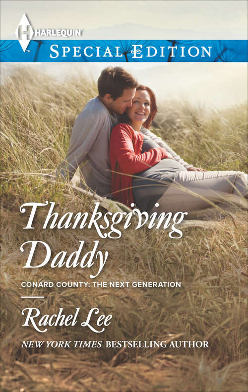 Book cover of Thanksgiving Daddy: A Maverick Under The Mistletoe Thanksgiving Daddy The Baby Made At Christmas (Conard County: The Next Generation #20)