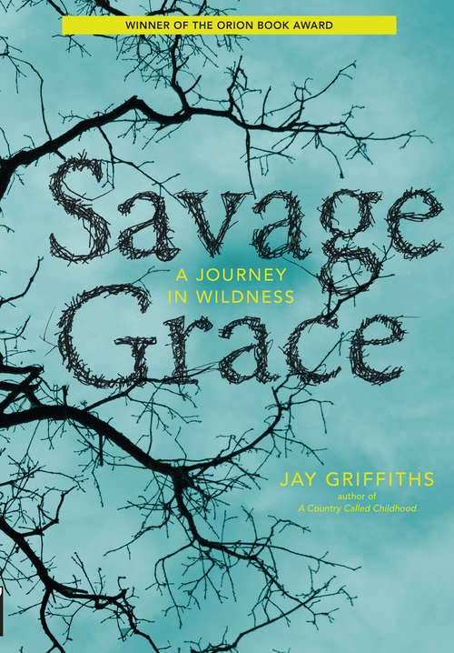 Book cover of Savage Grace: A Journey in Wildness