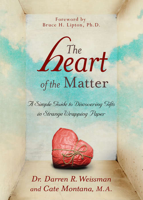 Book cover of The Heart of the Matter: A Simple Guide To Discovering Gifts In Strange Wrapping Paper