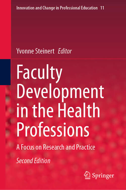 Book cover of Faculty Development in the Health Professions: A Focus on Research and Practice (Second Edition 2025) (Innovation and Change in Professional Education #11)