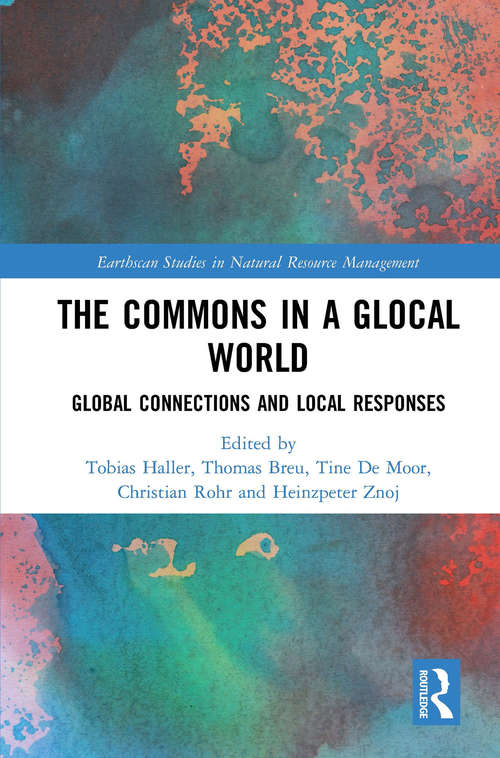 The Commons in a Glocal World: Global Connections and Local Responses (Earthscan Studies in Natural Resource Management)