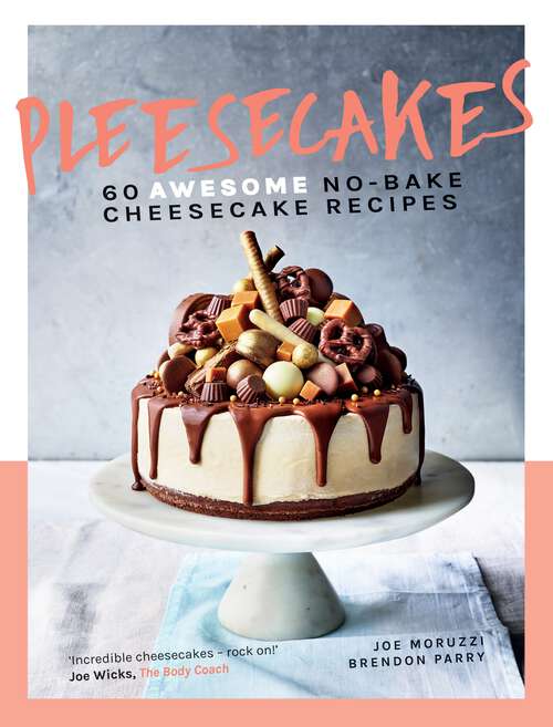 Book cover of Pleesecakes: 60 Awesome No-Bake Cheesecake Recipes