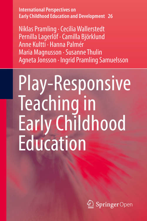 Play-Responsive Teaching in Early Childhood Education (International Perspectives on Early Childhood Education and Development #26)