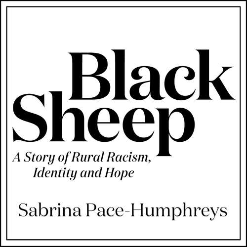 Book cover of Black Sheep: A Story of Rural Racism,  Identity and Hope