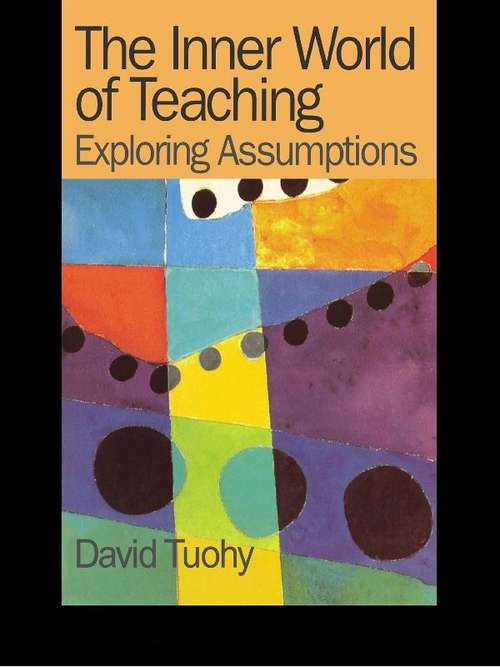 Book cover of The Inner World of Teaching: Exploring Assumptions