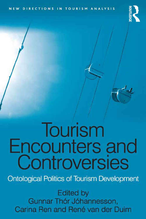 Tourism Encounters and Controversies: Ontological Politics of Tourism Development (New Directions in Tourism Analysis)