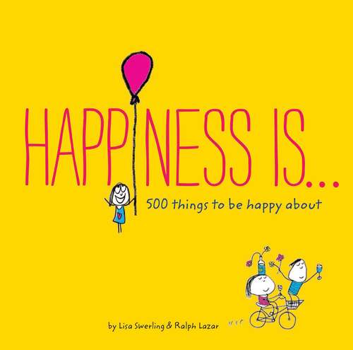 Book cover of Happiness Is . . .: 500 Things to Be Happy About (Happiness Is... Ser.)