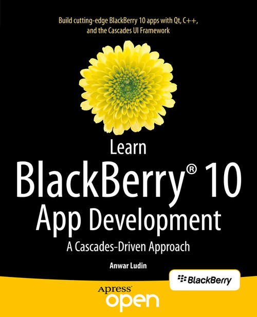 Book cover of Learn BlackBerry 10 App Development: A Cascades-Driven Approach (1st ed.)