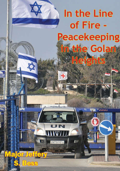 Book cover of In the Line of Fire - Peacekeeping in the Golan Heights