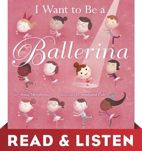 Book cover of I Want to Be a Ballerina: Read & Listen Edition