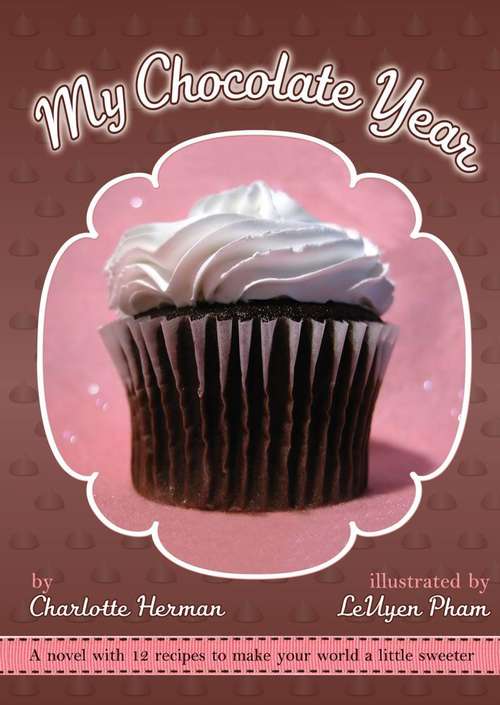 Book cover of My Chocolate Year: A Novel with 12 Recipes