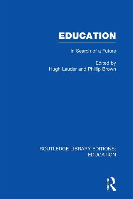 Education: In Search of A Future (Routledge Library Editions: Education)