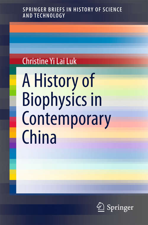 A History of Biophysics in Contemporary China (SpringerBriefs in History of Science and Technology)