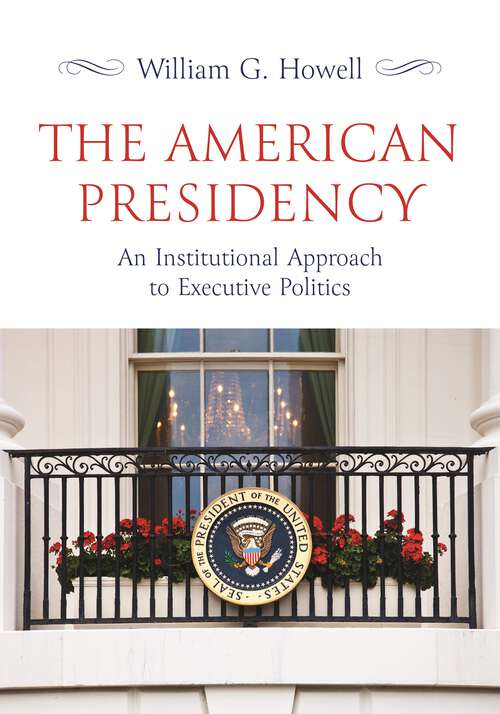 Book cover of The American Presidency: An Institutional Approach to Executive Politics