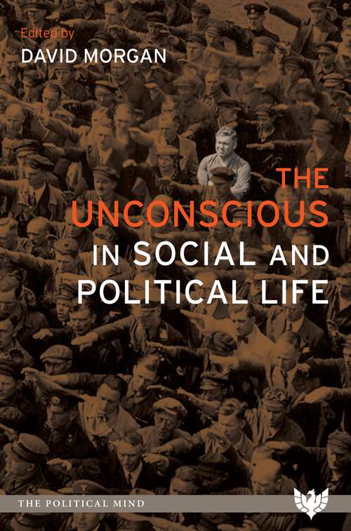 Book cover of The Unconscious in Social and Political Life (The Political Mind)