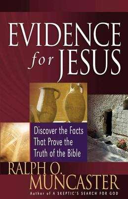 Evidence For Jesus: Discover The Facts That Prove The Truth Of The Bible