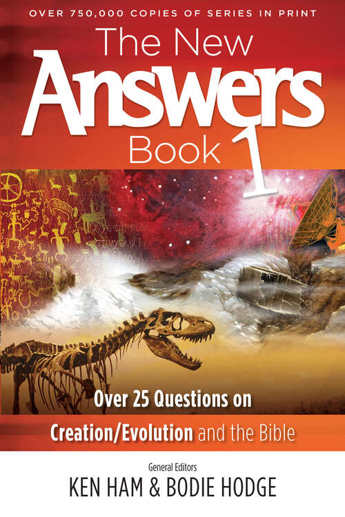The New Answers Book Volume 1: Over 25 Questions on Creation/Evolution and the Bible (New Answers Books #1)