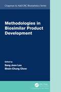 Methodologies in Biosimilar Product Development (Chapman & Hall/CRC Biostatistics Series)