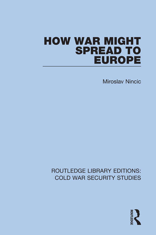 How War Might Spread to Europe (Routledge Library Editions: Cold War Security Studies #27)