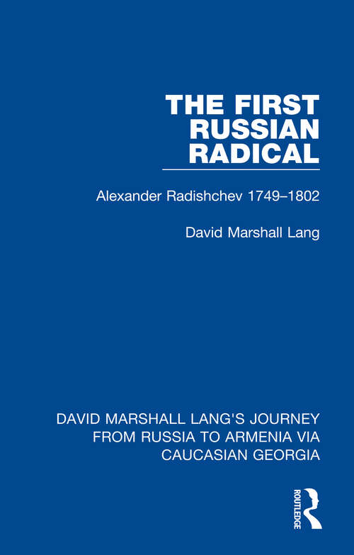 The First Russian Radical: Alexander Radishchev 1749-1802 (David Marshall Lang's Journey from Russia to Armenia via Caucasian Georgia #1)