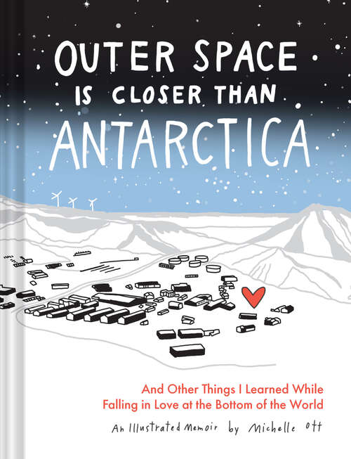 Book cover of Outer Space Is Closer Than Antarctica: And Other Things I Learned While Falling in Love at the Bottom of the World