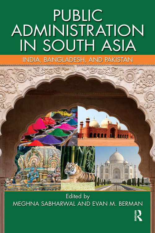 Public Administration in South Asia: India, Bangladesh, and Pakistan (Public Administration and Public Policy)