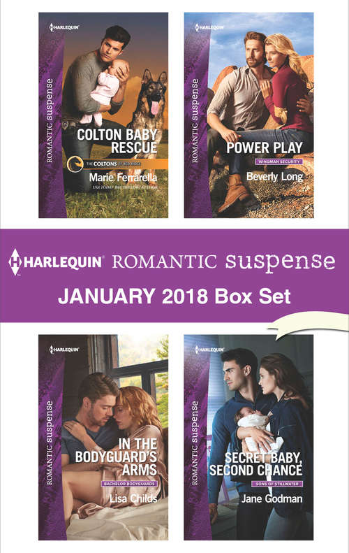 Harlequin Romantic Suspense January 2018 Box Set: Colton Baby Rescue\In the Bodyguard's Arms\Power Play\Secret Baby, Second Chance