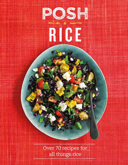 Book cover of Posh Rice: Over 70 Recipes For All Things Rice (Posh)