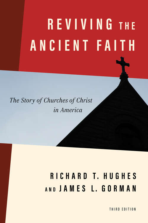 Book cover of Reviving the Ancient Faith, 3rd ed.: The Story of Churches of Christ in America