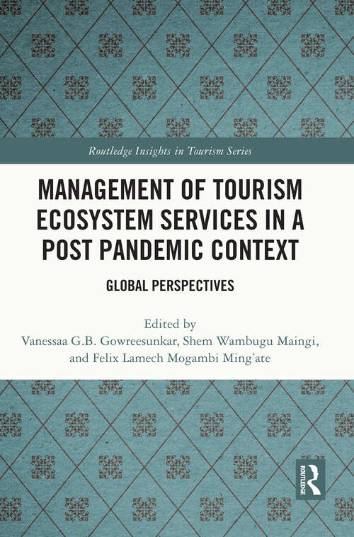 Management of Tourism Ecosystem Services in a Post Pandemic Context: Global Perspectives (Routledge Insights in Tourism Series)