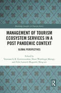 Management of Tourism Ecosystem Services in a Post Pandemic Context: Global Perspectives (Routledge Insights in Tourism Series)