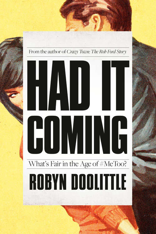 Book cover of Had It Coming: What's Fair in the Age of #MeToo?