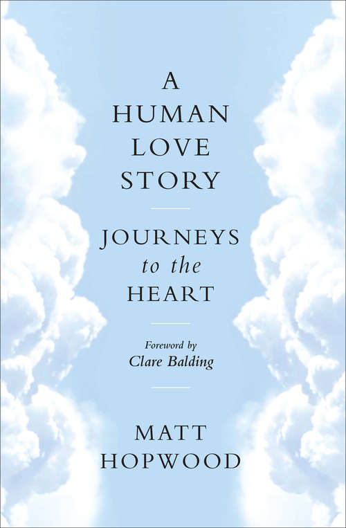 Book cover of A Human Love Story: Journeys to the Heart (Human Love Stories Ser.)