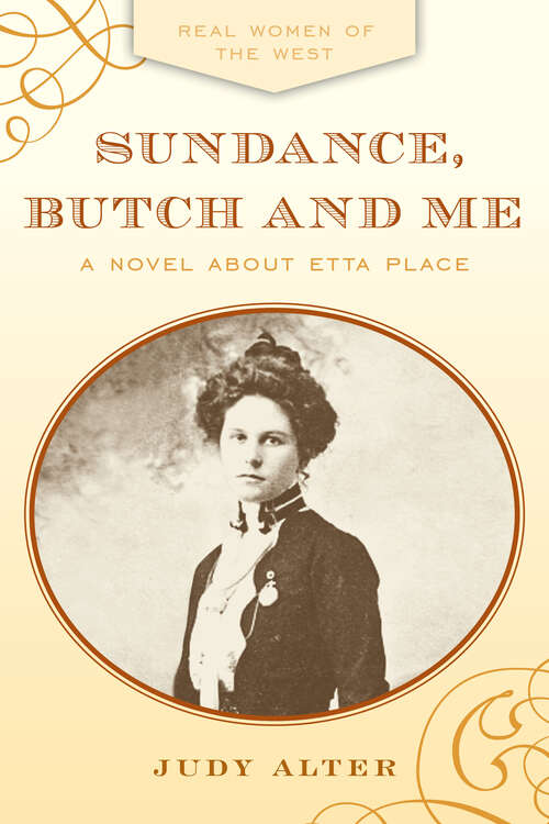 Book cover of Sundance, Butch and Me: A Novel about Etta Place