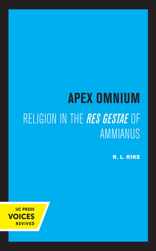 Book cover of Apex Omnium: Religion in the Res Gestae of Ammianus (Transformation of the Classical Heritage #15)