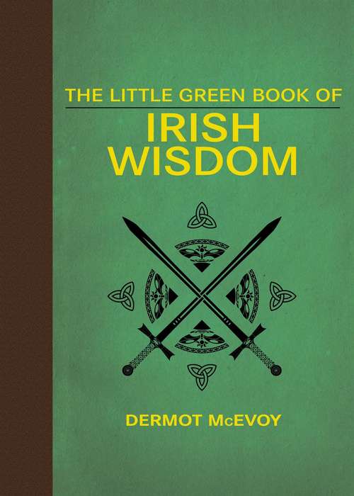 Book cover of The Little Green Book of Irish Wisdom (Proprietary)