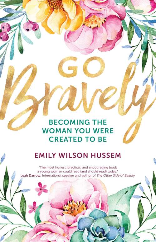 Book cover of Go Bravely: Becoming the Woman You Were Created to Be