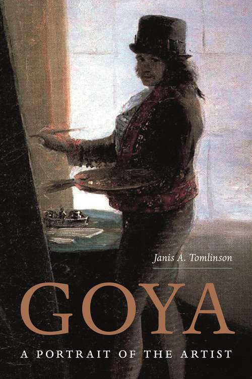 Book cover of Goya: A Portrait of the Artist
