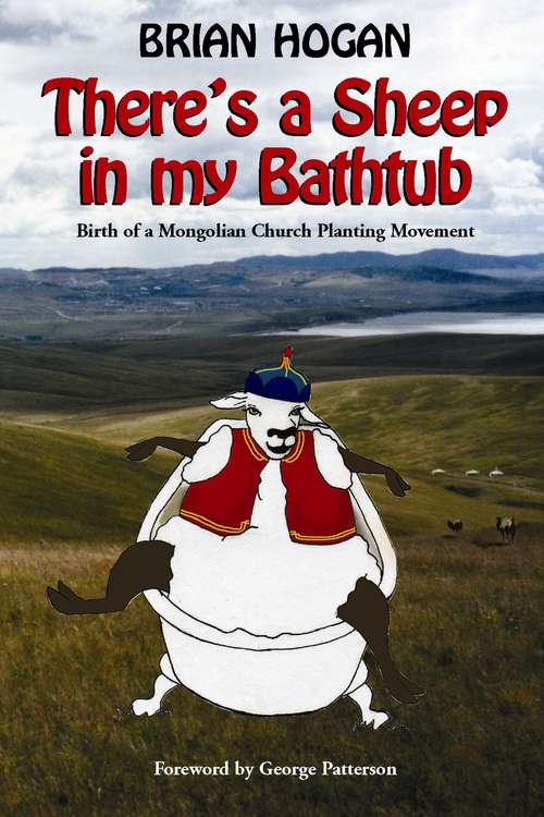 There's A Sheep In My Bathtub: Birth of A Church Planting Movement In Mongolia