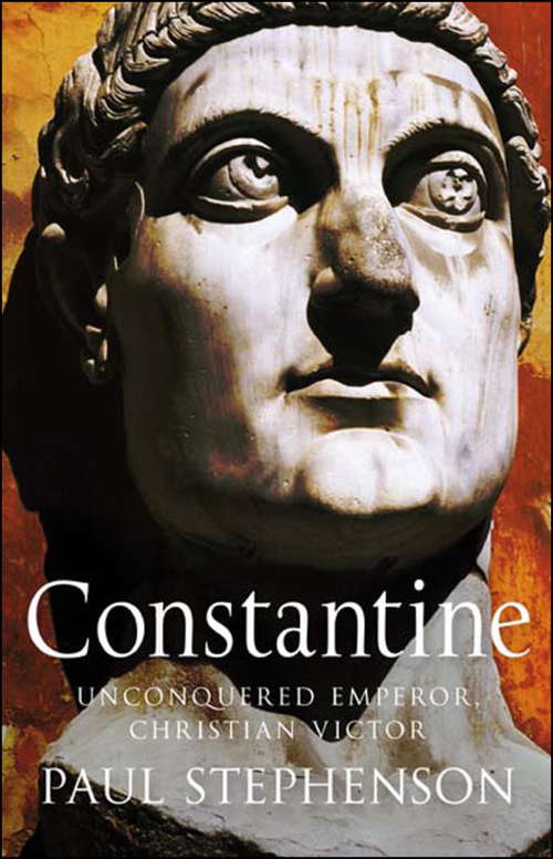 Book cover of Constantine: Unconquered emperor, Christian victor