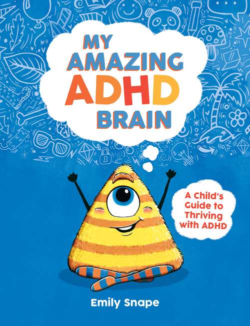 Book cover of My Amazing ADHD Brain: A Child's Guide to Thriving with ADHD