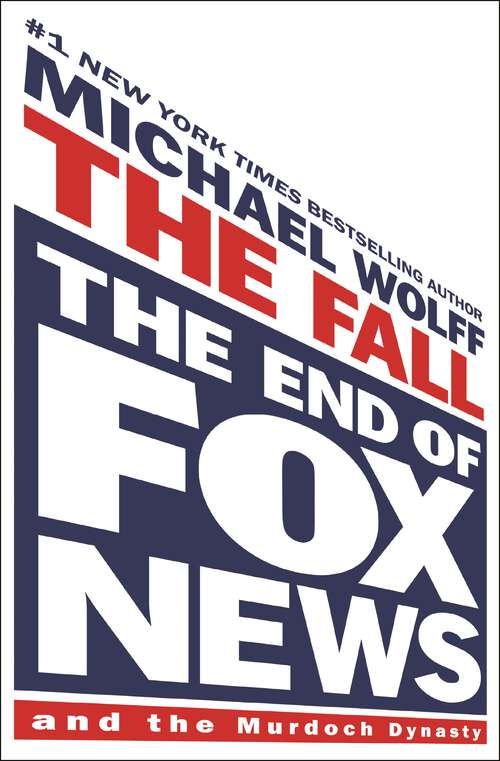 Book cover of The Fall: The End of Fox News and the Murdoch Dynasty